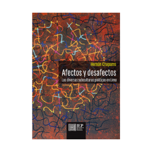 AFECTOS Y DESAFECTOS. LAS DIVERSAS SUBCULTURAS POLÍTICAS EN LIMA