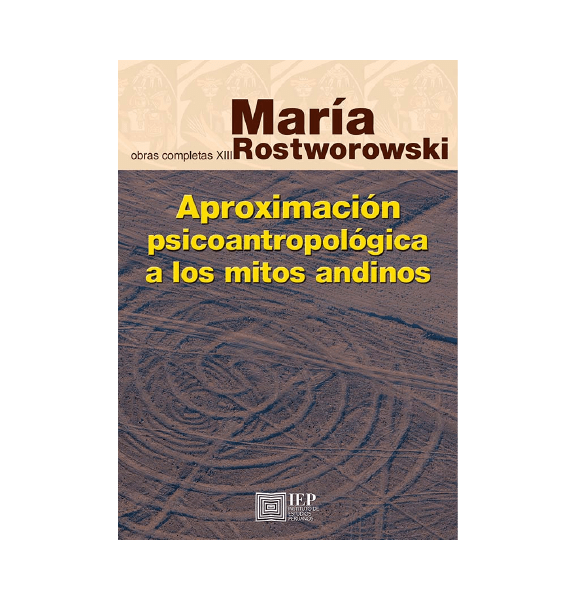 APROXIMACIÓN PSICOANTROPOLÓGICA A LOS MITOS ANDINOS (OBRAS COMPLETAS XIII)