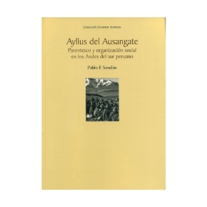 AYLLUS DEL AUSANGATE. PARENTESCO Y ORGANIZACIÓN SOCIAL EN LOS ANDES DEL SUR PERUANO