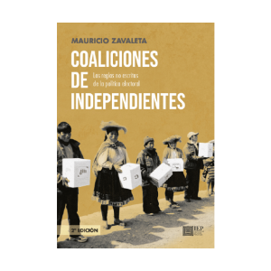 COALICIONES DE INDEPENDIENTES. LAS REGLAS NO ESCRITAS DE LA POLÍTICA ELECTORAL. SEGUNDA EDICIÓN