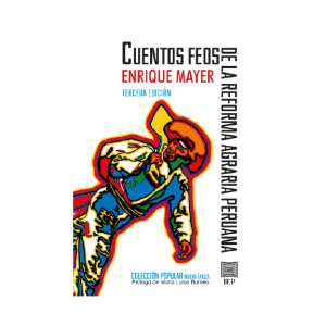 CUENTOS FEOS DE LA REFORMA AGRARIA PERUANA. 3RA. EDICIÓN