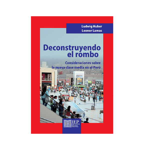 DECONSTRUYENDO EL ROMBO. CONSIDERACIONES SOBRE LA NUEVA CLASE MEDIA EN EL PERÚ