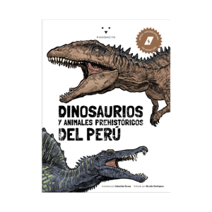 DINOSAURIOS Y ANIMALES PREHISTÓRICOS DEL PERÚ - TAPA DURA
