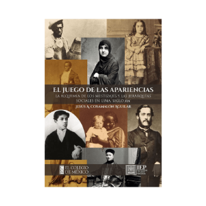 EL JUEGO DE LAS APARIENCIAS. LA ALQUIMIA DE LOS MESTIZAJES Y LAS JERARQUÍAS SOCIALES EN LIMA, SIGLO XIX