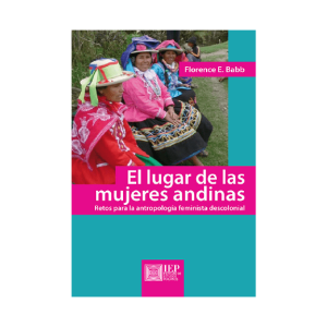 EL LUGAR DE LAS MUJERES ANDINAS. RETOS PARA LA ANTROPOLOGÍA FEMINISTA DESCOLONIAL