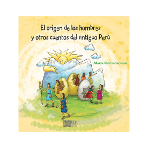 EL ORIGEN DE LOS HOMBRES Y OTROS CUENTOS DEL ANTIGUO PERÚ