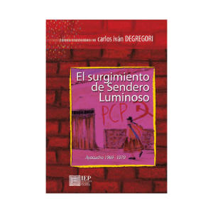 EL SURGIMIENTO DE SENDERO LUMINOSO. AYACUCHO 1969-1979. OBRAS ESCOGIDAS VII