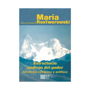 ESTRUCTURAS ANDINAS DEL PODER. IDEOLOGÍA RELIGIOSA Y POLÍTICA (OBRAS COMPLETAS VII)