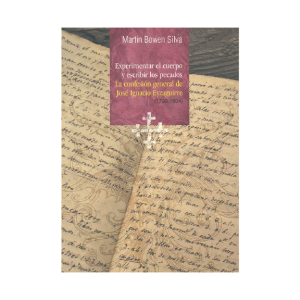 EXPERIMENTAR EL CUERPO Y ESCRIBIR LOS PECADOS. LA CONFESIÓN GENERAL DE JOSÉ IGNACIO EYZAGUIRRE