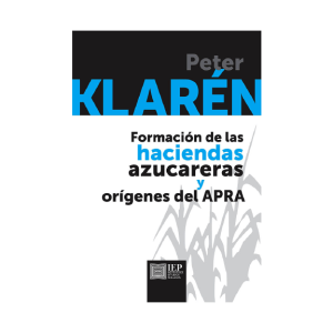 FORMACIÓN DE LAS HACIENDAS AZUCARERAS Y ORÍGENES DEL APRA. 3RA. EDICIÓN
