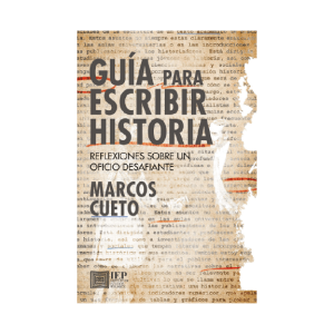 GUÍA PARA ESCRIBIR HISTORIA. REFLEXIONES SOBRE UN OFICIO DESAFIANTE