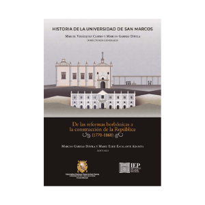 HISTORIA DE LA UNIVERSIDAD DE SAN MARCOS. TOMO II. DE LAS REFORMAS BORBÓNICAS A LA CONSTRUCCIÓN DE LA REPÚBLICA
