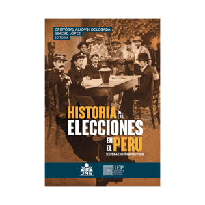HISTORIA DE LAS ELECCIONES EN EL PERÚ.2DA EDICIÓN