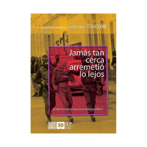 JAMÁS TAN CERCA ARREMETIÓ LO LEJOS. SENDERO LUMINOSO Y LA VIOLENCIA POLÍTICA. OBRAS ESCOGIDAS X
