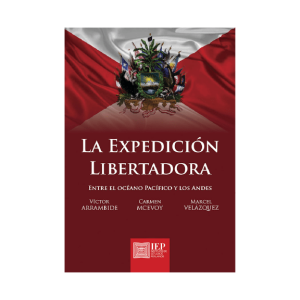 LA EXPEDICIÓN LIBERTADORA. ENTRE EL OCÉANO PACÍFICO Y LOS ANDES