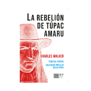 LA REBELIÓN DE TÚPAC AMARU. TERCERA EDICIÓN