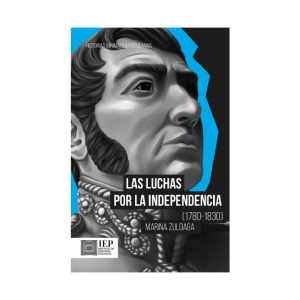 LAS LUCHAS POR LA INDEPENDENCIA (1780- 1830)