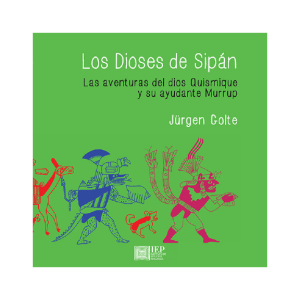 LOS DIOSES DE SIPÁN. LAS AVENTURAS DEL DIOS QUISMIQUE Y SU AYUDANTE MURRUP