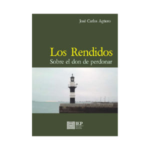 LOS RENDIDOS. SOBRE EL DON DE PERDONAR