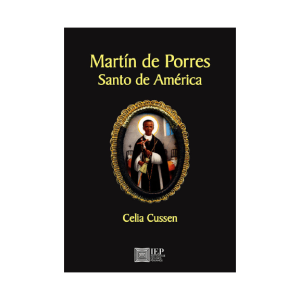 MARTÍN DE PORRES. SANTO DE AMÉRICA