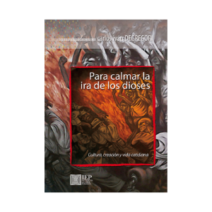 PARA CALMAR LA IRA DE LOS DIOSES. CULTURA, CREACIÓN Y VIDA COTIDIANA. OBRAS ESCOGIDAS XIII