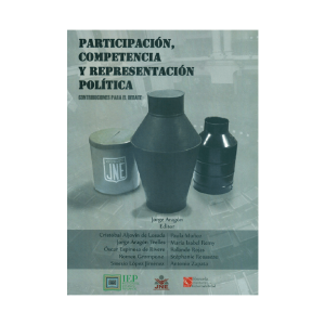 PARTICIPACIÓN, COMPETENCIA Y REPRESENTACIÓN POLÍTICA. CONTRIBUCIONES PARA EL DEBATE