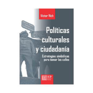POLÍTICAS CULTURALES Y CIUDADANÍA. ESTRATEGIAS SIMBÓLICAS PARA TOMAR LAS CALLES