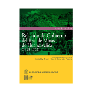 RELACIÓN DE GOBIERNO DEL REAL DE MINAS DE HUANCAVELICA (1758- 1763)