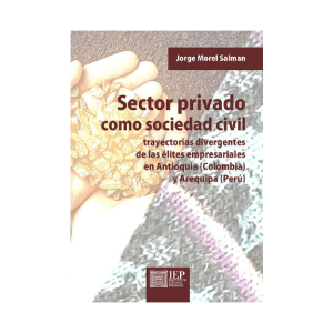 SECTOR PRIVADO COMO SOCIEDAD CIVIL. TRAYECTORIAS DIVERGENTES DE LAS ÉLITES EMPRESARIALES.