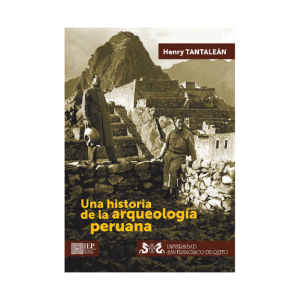 UNA HISTORIA DE LA ARQUEOLOGÍA PERUANA