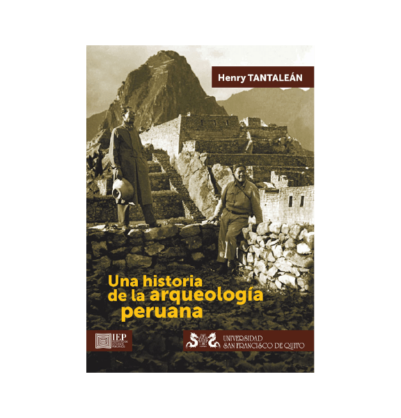 UNA HISTORIA DE LA ARQUEOLOGÍA PERUANA